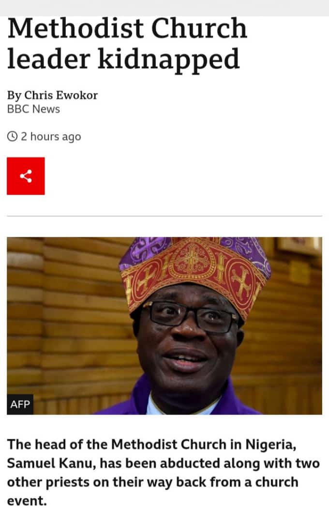 PRAY FOR THE HEAD OF THE METHODIST CHURCH IN NIGERIA WHO HAS BEEN KIDNAPPED ALONGSIDE TWO PRIESTS.